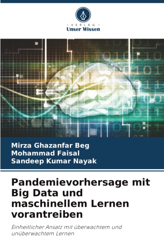 Pandemievorhersage mit Big Data und maschinellem Lernen vorantreiben: Einheitlicher Ansatz mit überwachtem und unüberwachtem Lernen