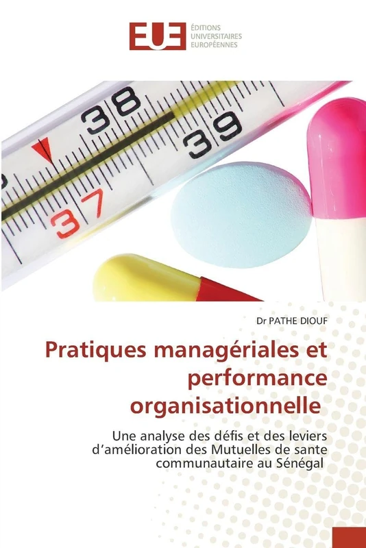 Pratiques managériales et performance organisationnelle: Une analyse des défis et des leviers d'amélioration des Mutuelles de sante communautaire au Sénégal
