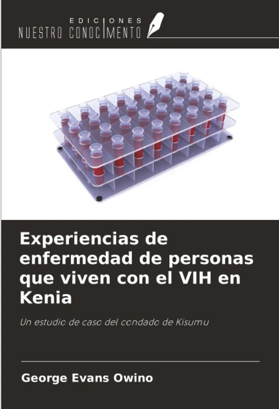Experiencias de enfermedad de personas que viven con el VIH en Kenia: Un estudio de caso del condado de Kisumu