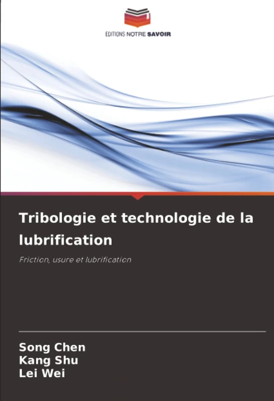 Tribologie et technologie de la lubrification: Friction, usure et lubrification