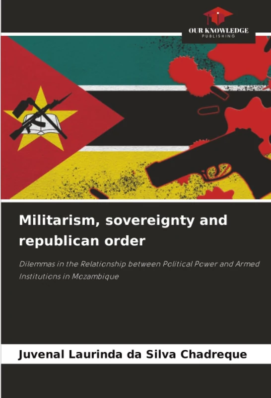 Militarism, sovereignty and republican order: Dilemmas in the Relationship between Political Power and Armed Institutions in Mozambique - Image 1