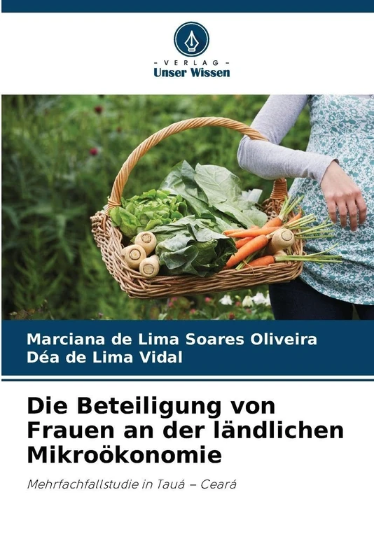 Die Beteiligung von Frauen an der ländlichen Mikroökonomie: Mehrfachfallstudie in Tauá - Ceará