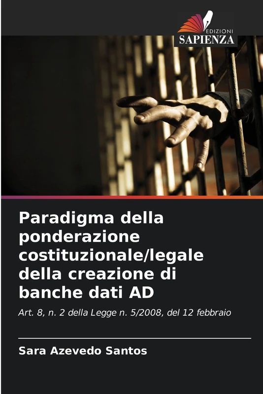 Paradigma della ponderazione costituzionale/legale della creazione di banche dati AD: Art. 8, n. 2 della Legge n. 5/2008, del 12 febbraio