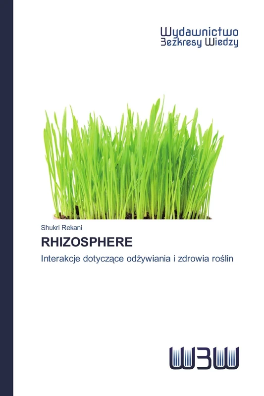 RHIZOSPHERE: Interakcje dotyczące odżywiania i zdrowia roślin: Interakcje dotycz¿ce od¿ywiania i zdrowia ro¿lin