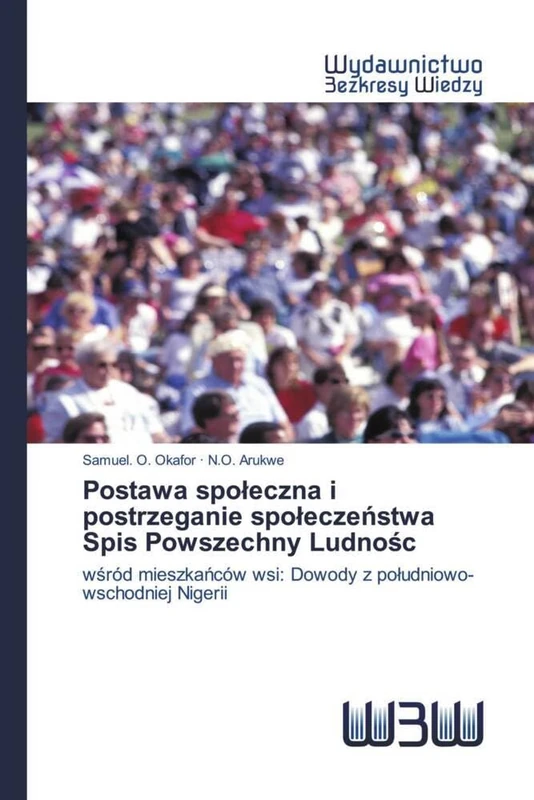 Postawa społeczna i postrzeganie społeczeństwa Spis Powszechny Ludnośc: wśród mieszkańców wsi: Dowody z południowo-wschodniej Nigerii: w¿ród mieszka¿ców wsi: Dowody z po¿udniowo-wschodniej Nigerii