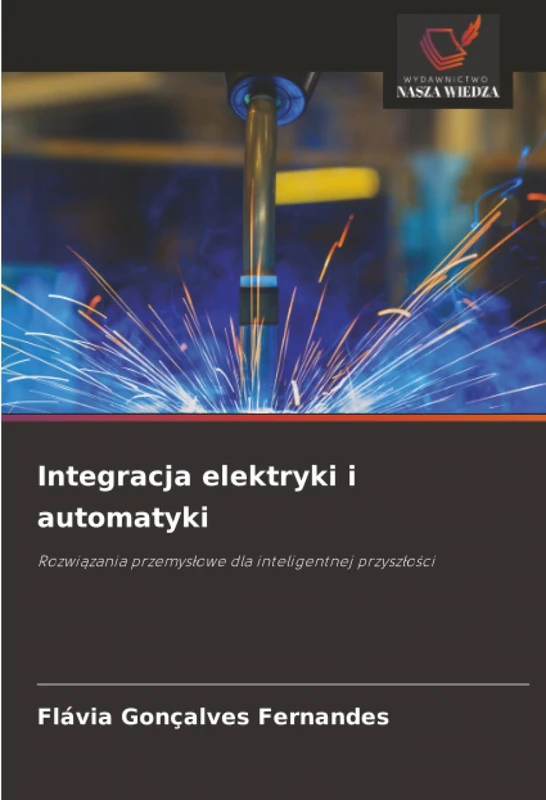 Integracja elektryki i automatyki: Rozwiązania przemysłowe dla inteligentnej przyszłości: Rozwi¿zania przemys¿owe dla inteligentnej przysz¿o¿ci