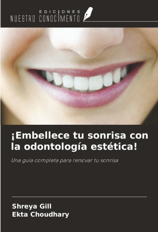 ¡Embellece tu sonrisa con la odontología estética!: Una guía completa para renovar tu sonrisa