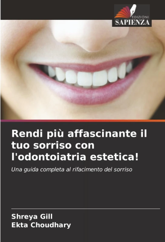 Rendi più affascinante il tuo sorriso con l'odontoiatria estetica!: Una guida completa al rifacimento del sorriso