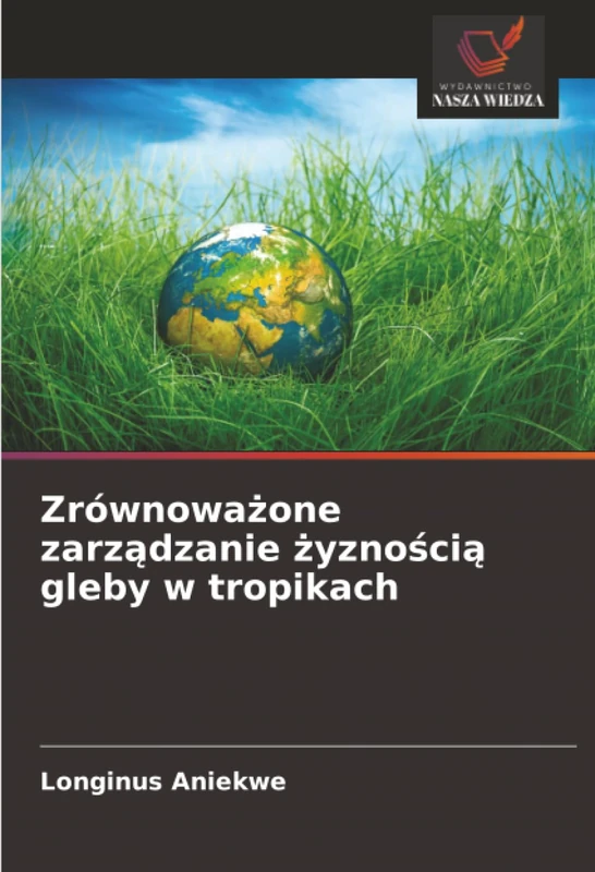 Zrównoważone zarządzanie żyznością gleby w tropikach