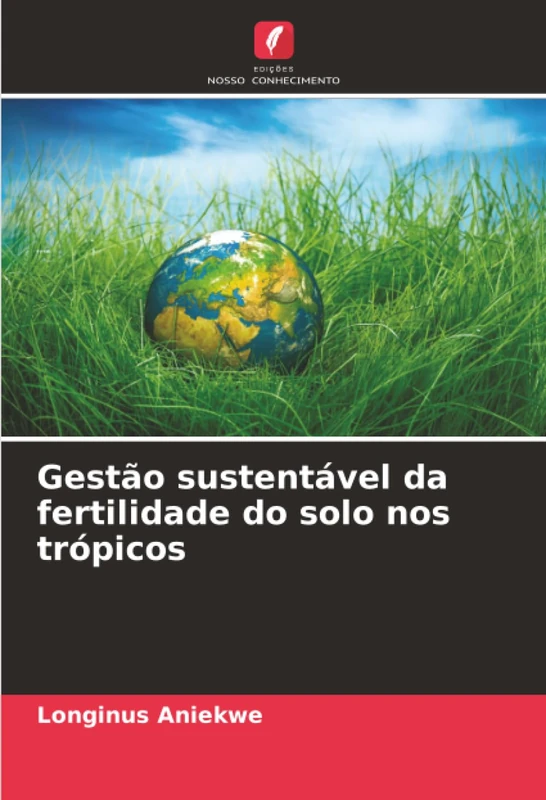 Gestão sustentável da fertilidade do solo nos trópicos