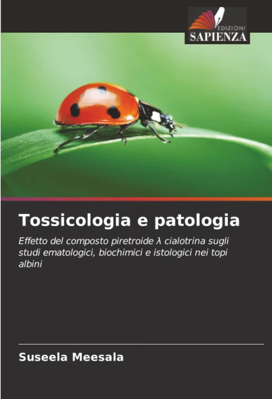 Tossicologia e patologia: Effetto del composto piretroide λ cialotrina sugli studi ematologici, biochimici e istologici nei topi albini