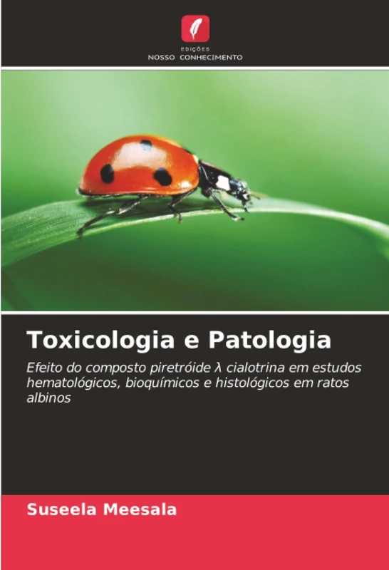 Toxicologia e Patologia: Efeito do composto piretróide λ cialotrina em estudos hematológicos, bioquímicos e histológicos em ratos albinos