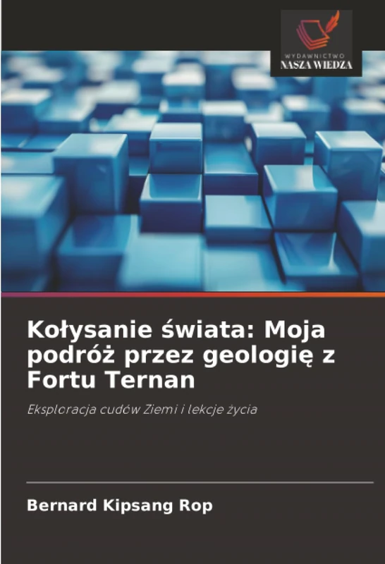 Kołysanie świata: Moja podróż przez geologię z Fortu Ternan: Eksploracja cudów Ziemi i lekcje życia