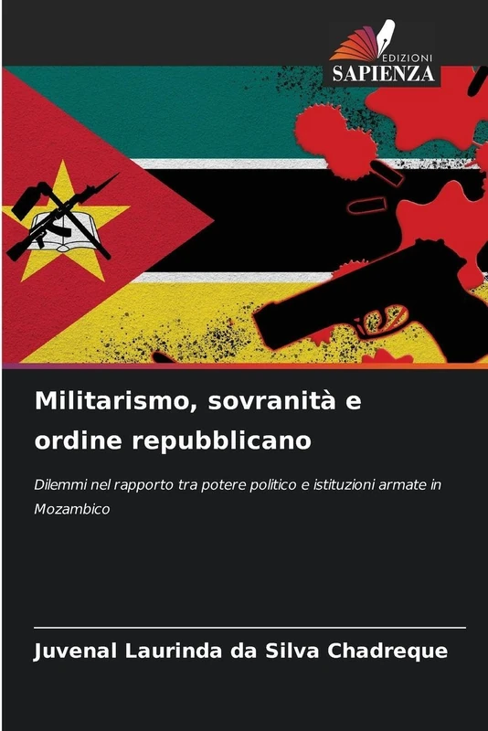 Militarismo, sovranità e ordine repubblicano: Dilemmi nel rapporto tra potere politico e istituzioni armate in Mozambico