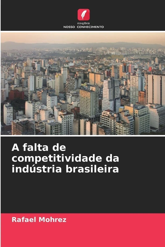 A falta de competitividade da indústria brasileira