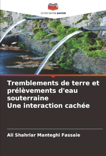 Tremblements de terre et prélèvements d'eau souterraine Une interaction cachée