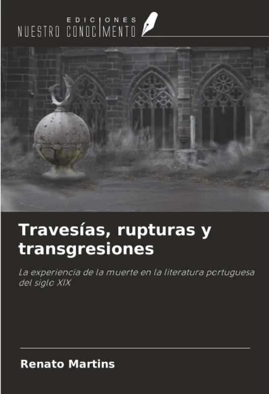 Travesías, rupturas y transgresiones: La experiencia de la muerte en la literatura portuguesa del siglo XIX