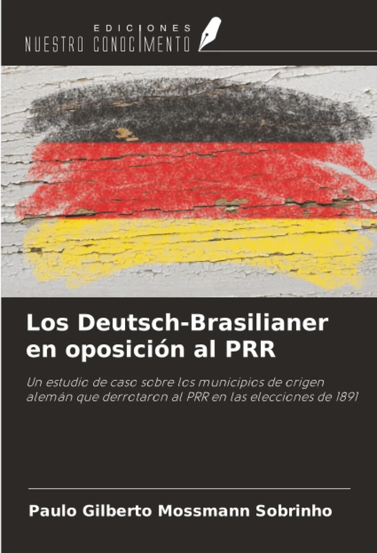 Los Deutsch-Brasilianer en oposición al PRR: Un estudio de caso sobre los municipios de origen alemán que derrotaron al PRR en las elecciones de 1891 - Image 1