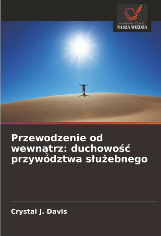 Przewodzenie od wewnątrz: duchowość przywództwa służebnego