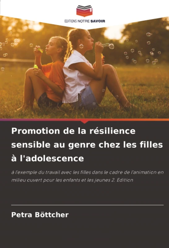 Promotion de la résilience sensible au genre chez les filles à l'adolescence: à l'exemple du travail avec les filles dans le cadre de l'animation en ... pour les enfants et les jeunes 2. Edition - Image 1