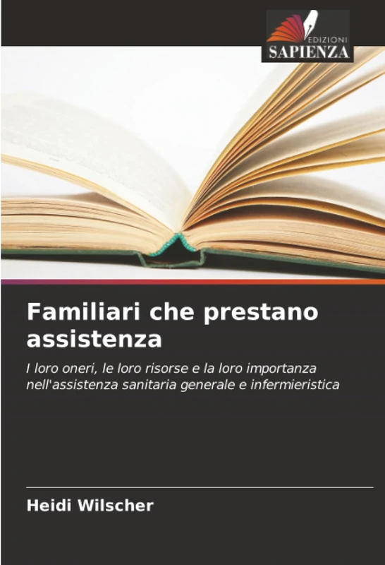 Familiari che prestano assistenza: I loro oneri, le loro risorse e la loro importanza nell'assistenza sanitaria generale e infermieristica