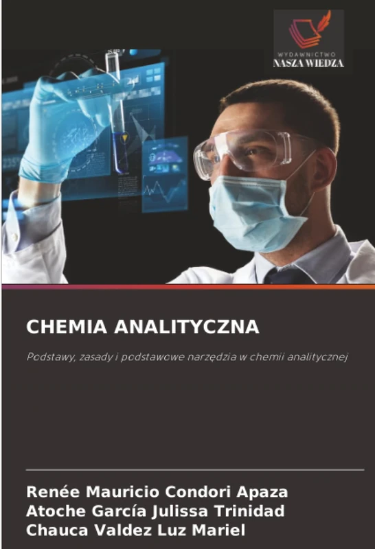 CHEMIA ANALITYCZNA: Podstawy, zasady i podstawowe narzędzia w chemii analitycznej