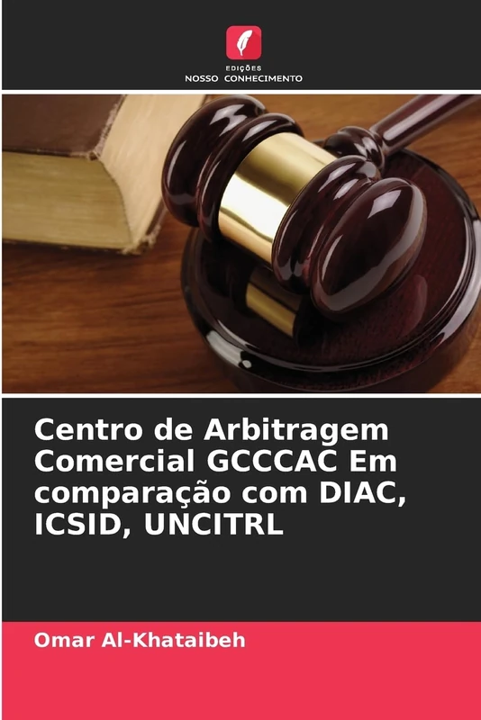 Centro de Arbitragem Comercial GCCCAC Em comparação com DIAC, ICSID, UNCITRL - Image 1