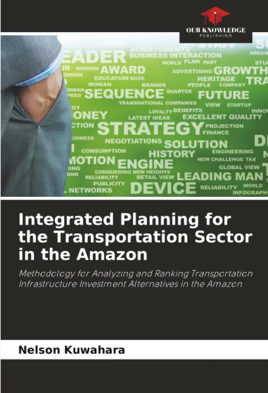 Integrated Planning for the Transportation Sector in the Amazon: Methodology for Analyzing and Ranking Transportation Infrastructure Investment Alternatives in the Amazon