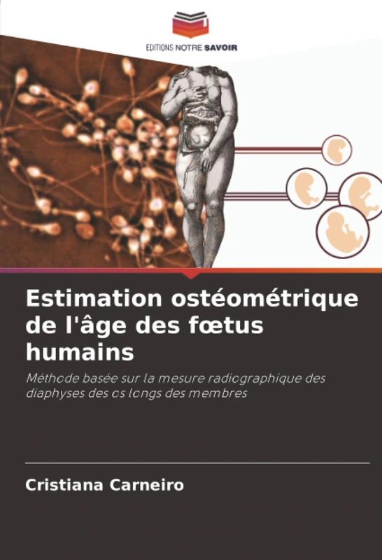 Estimation ostéométrique de l'âge des fœtus humains: Méthode basée sur la mesure radiographique des diaphyses des os longs des membres - Image 1