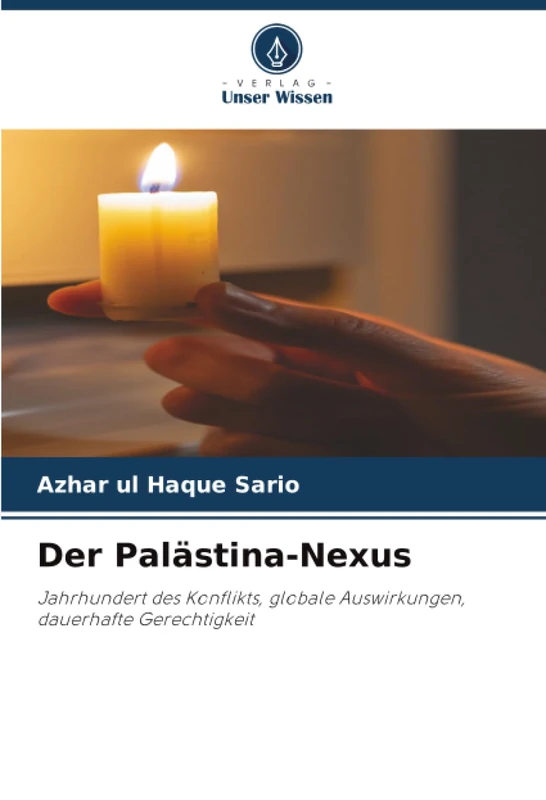 Der Palästina-Nexus: Jahrhundert des Konflikts, globale Auswirkungen, dauerhafte Gerechtigkeit