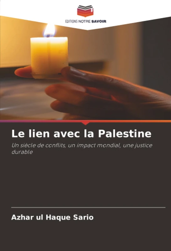Le lien avec la Palestine: Un siècle de conflits, un impact mondial, une justice durable