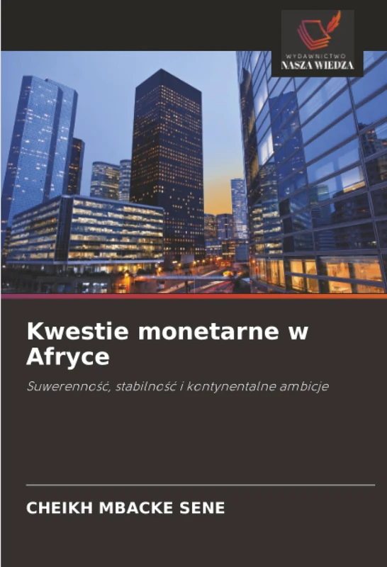 Kwestie monetarne w Afryce: Suwerenność, stabilność i kontynentalne ambicje