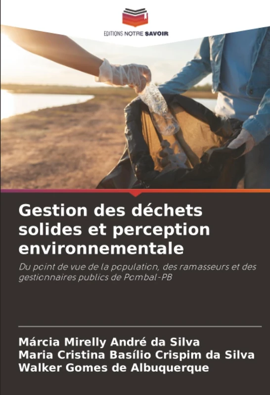 Gestion des déchets solides et perception environnementale: Du point de vue de la population, des ramasseurs et des gestionnaires publics de Pombal-PB
