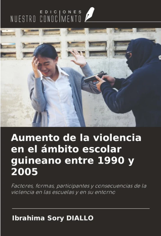 Aumento de la violencia en el ámbito escolar guineano entre 1990 y 2005: Factores, formas, participantes y consecuencias de la violencia en las escuelas y en su entorno