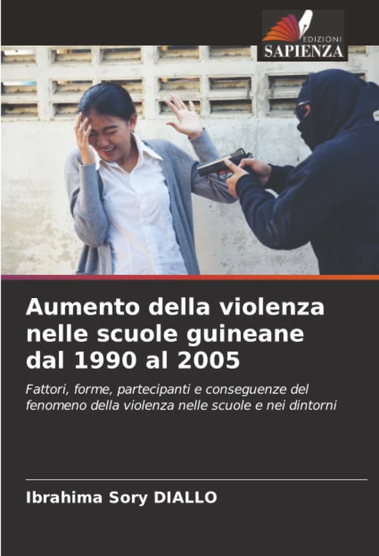 Aumento della violenza nelle scuole guineane dal 1990 al 2005: Fattori, forme, partecipanti e conseguenze del fenomeno della violenza nelle scuole e nei dintorni