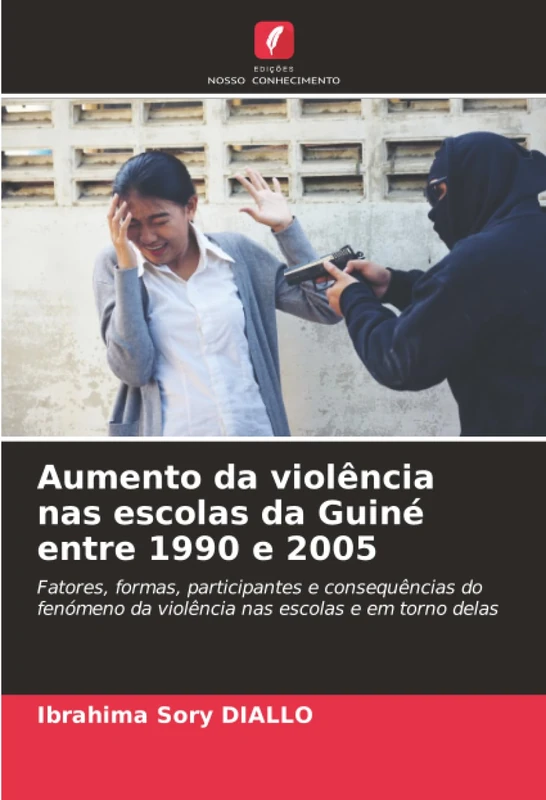 Aumento da violência nas escolas da Guiné entre 1990 e 2005: Fatores, formas, participantes e consequências do fenómeno da violência nas escolas e em torno delas
