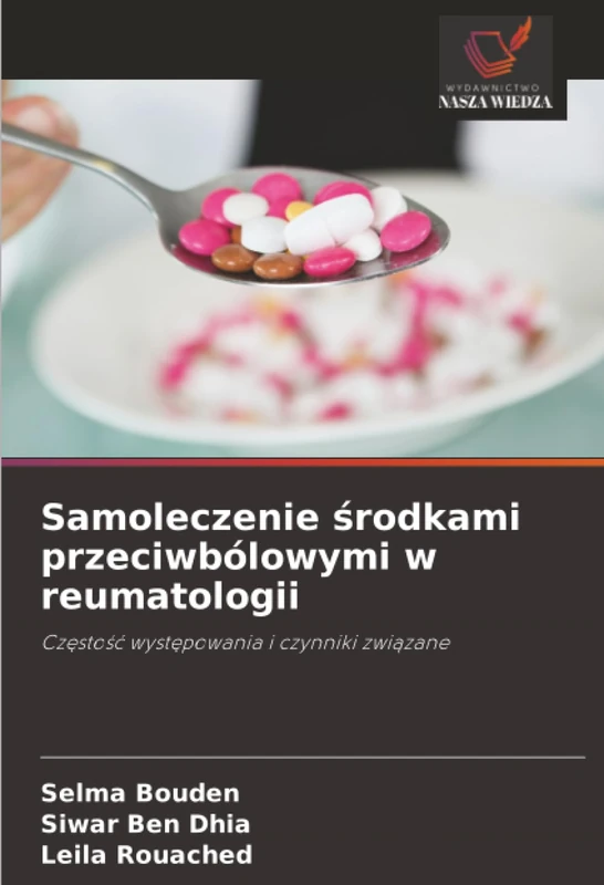 Samoleczenie środkami przeciwbólowymi w reumatologii: Częstość występowania i czynniki związane: Cz¿sto¿¿ wyst¿powania i czynniki zwi¿zane