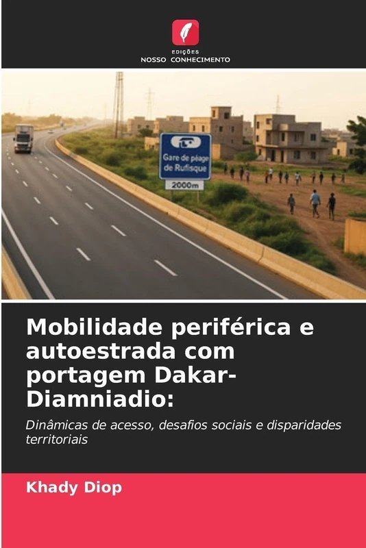 Mobilidade periférica e autoestrada com portagem Dakar-Diamniadio:: Dinâmicas de acesso, desafios sociais e disparidades territoriais