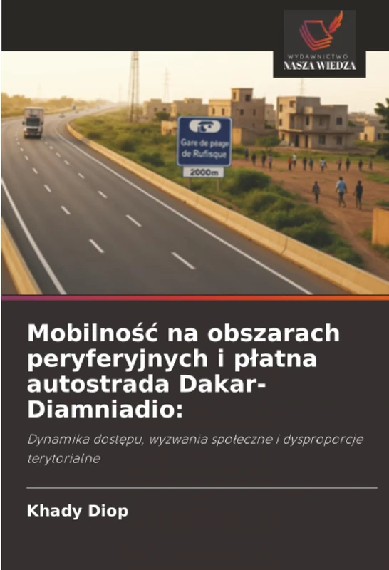 Mobilność na obszarach peryferyjnych i płatna autostrada Dakar-Diamniadio:: Dynamika dostępu, wyzwania społeczne i dysproporcje terytorialne