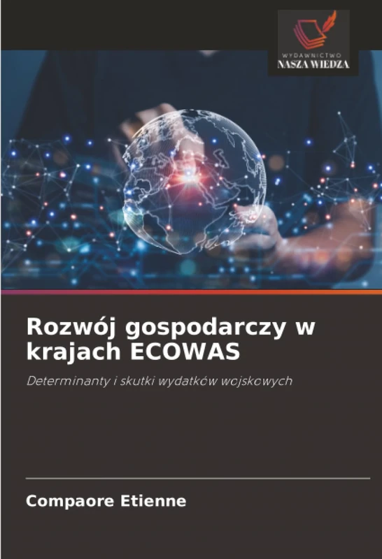Rozwój gospodarczy w krajach ECOWAS: Determinanty i skutki wydatków wojskowych