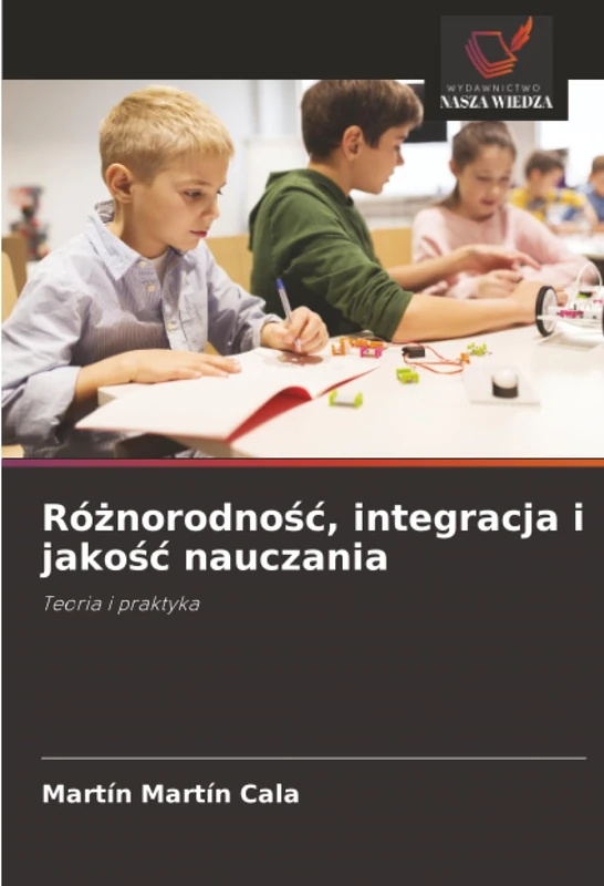 Różnorodność, integracja i jakość nauczania: Teoria i praktyka