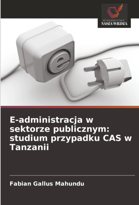 E-administracja w sektorze publicznym: studium przypadku CAS w Tanzanii