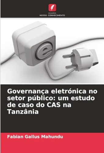 Governança eletrónica no setor público: um estudo de caso do CAS na Tanzânia