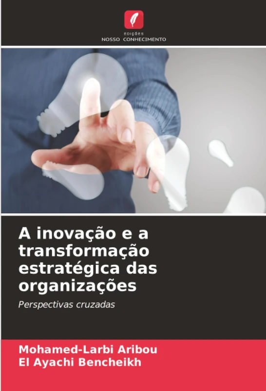 A inovação e a transformação estratégica das organizações: Perspectivas cruzadas