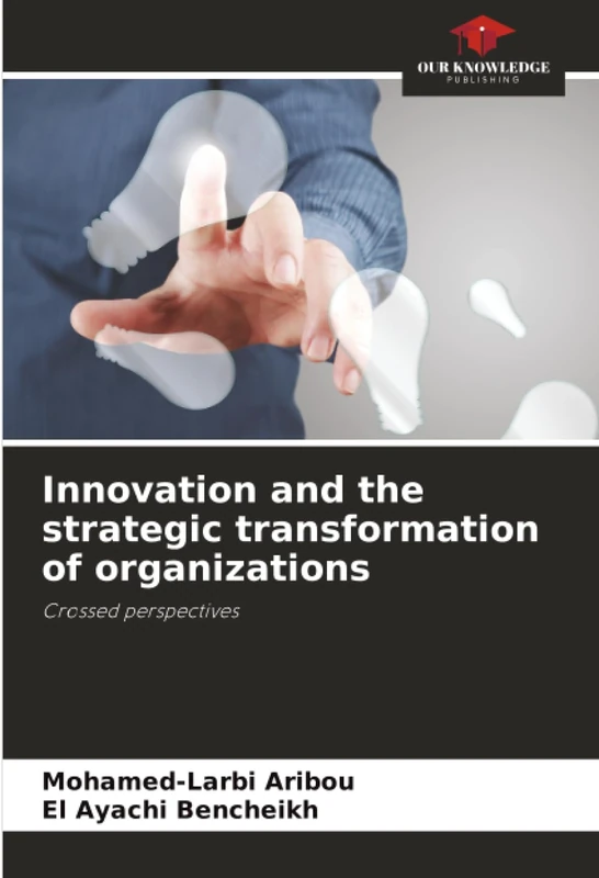 Innovation and the strategic transformation of organizations: Crossed perspectives