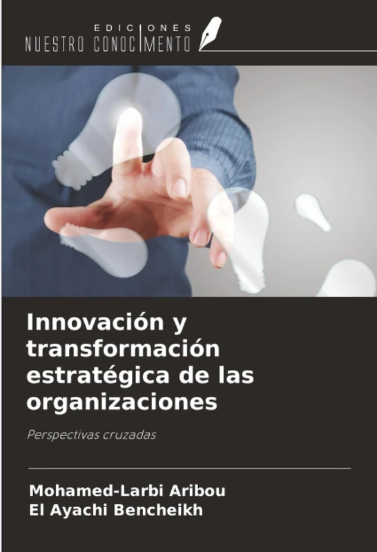 Innovación y transformación estratégica de las organizaciones: Perspectivas cruzadas