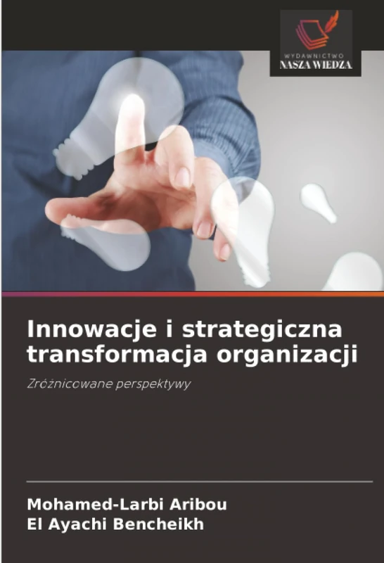 Innowacje i strategiczna transformacja organizacji: Zróżnicowane perspektywy