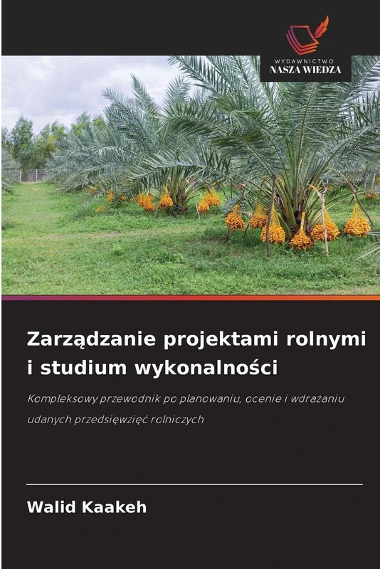Zarządzanie projektami rolnymi i studium wykonalności: Kompleksowy przewodnik po planowaniu, ocenie i wdrażaniu udanych przedsięwzięć rolniczych