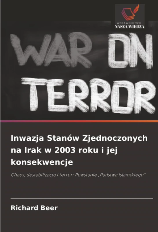 Inwazja Stanów Zjednoczonych na Irak w 2003 roku i jej konsekwencje: Chaos, destabilizacja i terror: Powstanie „Państwa Islamskiego” - Image 1