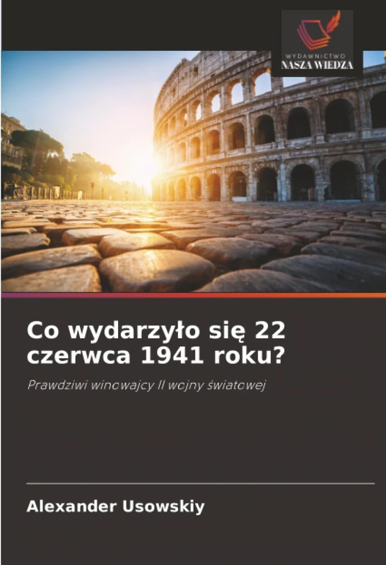 Co wydarzyło się 22 czerwca 1941 roku?: Prawdziwi winowajcy II wojny światowej - Image 1